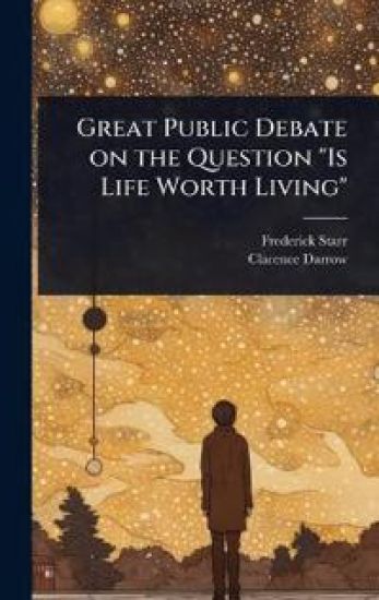 Great Public Debate on the Question "Is Life Worth Living"