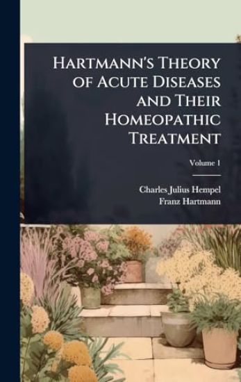 Hartmann's Theory of Acute Diseases and Their Homeopathic Treatment