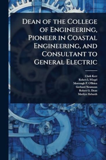 Dean of the College of Engineering, Pioneer in Coastal Engineering, and Consultant to General Electric