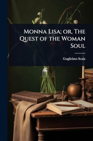 Monna Lisa; or, The Quest of the Woman Soul