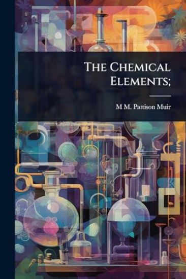 The Chemical Elements;