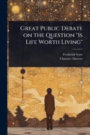 Great Public Debate on the Question "Is Life Worth Living"