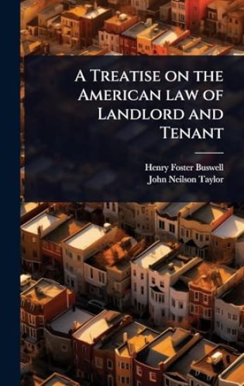 A Treatise on the American law of Landlord and Tenant