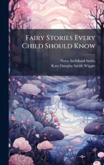 Fairy Stories Every Child Should Know