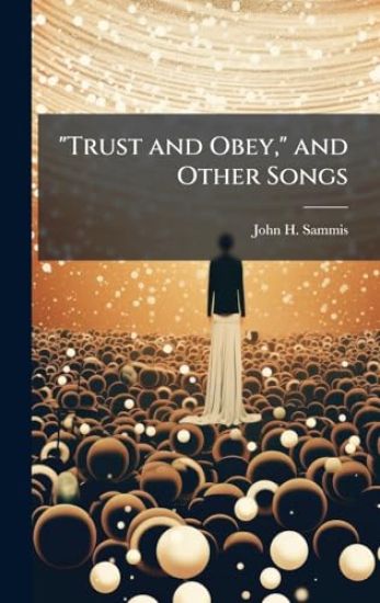 "Trust and Obey," and Other Songs