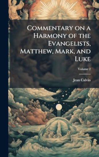 Commentary on a Harmony of the Evangelists, Matthew, Mark, and Luke