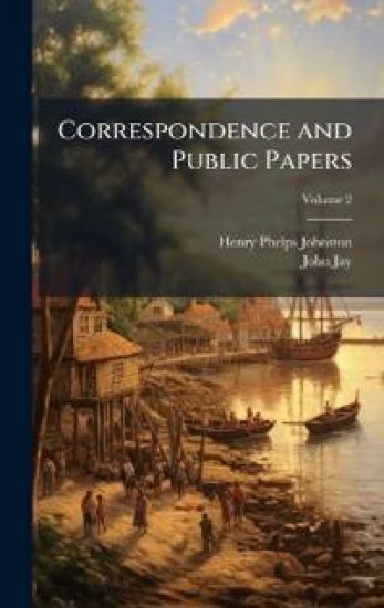 Correspondence and Public Papers