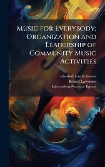 Music for Everybody; Organization and Leadership of Community Music Activities