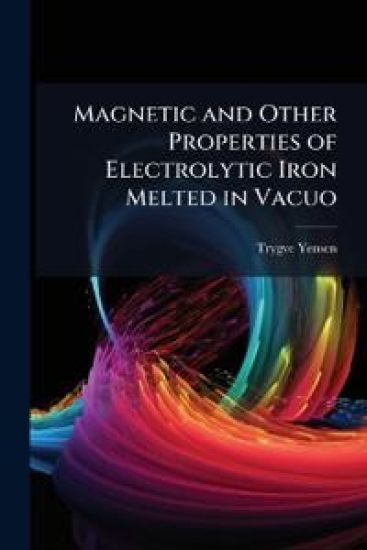 Magnetic and Other Properties of Electrolytic Iron Melted in Vacuo