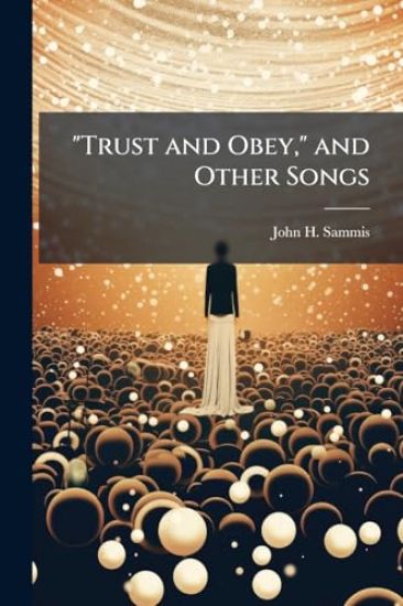 "Trust and Obey," and Other Songs
