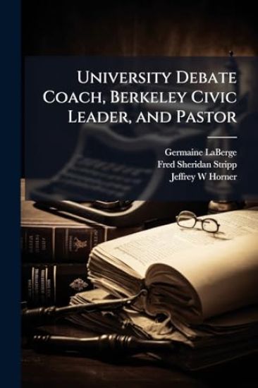 University Debate Coach, Berkeley Civic Leader, and Pastor