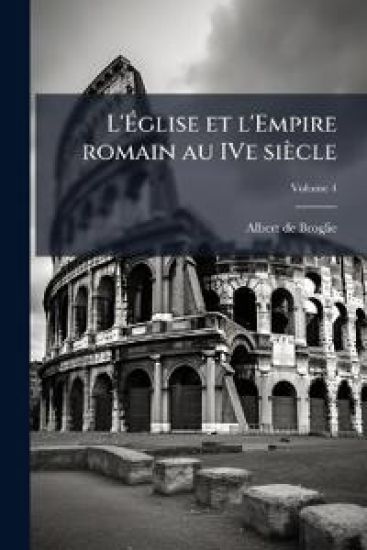 L'Ã?glise et l'Empire romain au IVe siècle