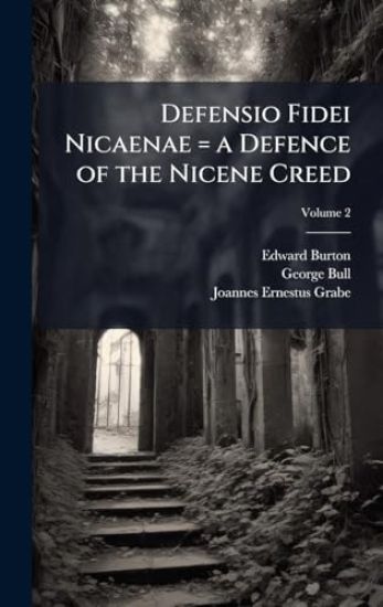 Defensio Fidei Nicaenae = a Defence of the Nicene Creed