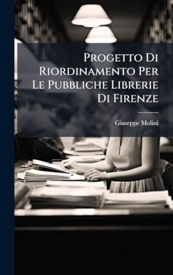 Progetto Di Riordinamento Per Le Pubbliche Librerie Di Firenze