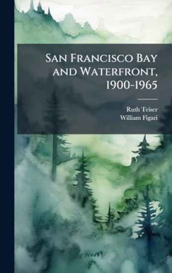 San Francisco Bay and Waterfront, 1900-1965
