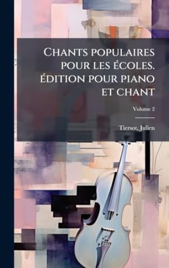Chants populaires pour les Ã(c)coles. Ã(c)dition pour piano et chant