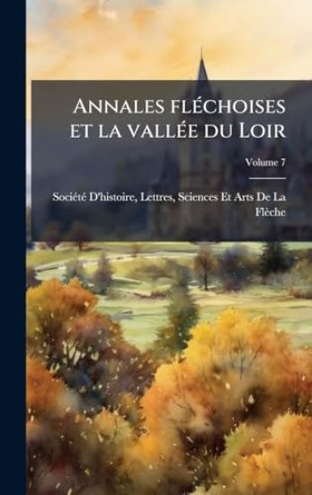 Annales flÃ(c)choises et la vallÃ(c)e du Loir