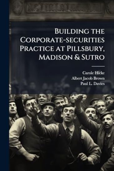 Building the Corporate-securities Practice at Pillsbury, Madison & Sutro