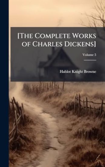 [The Complete Works of Charles Dickens]
