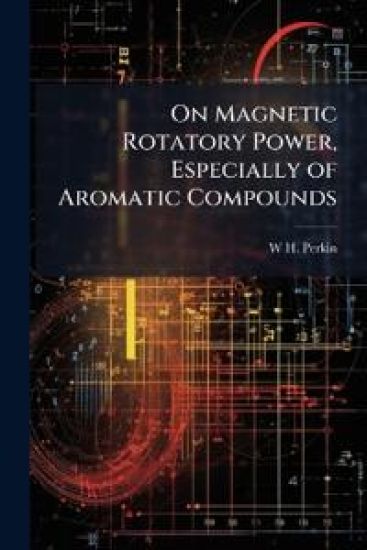On Magnetic Rotatory Power, Especially of Aromatic Compounds