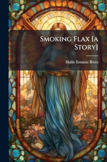 Smoking Flax [a Story]