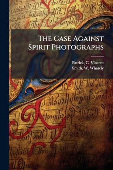 The Case Against Spirit Photographs