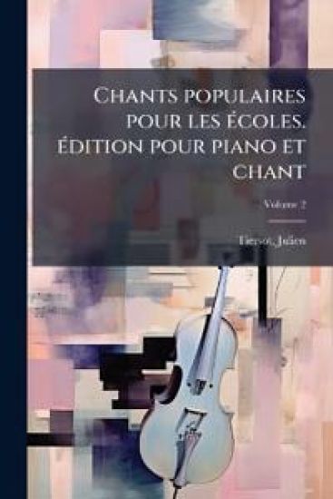 Chants populaires pour les Ã(c)coles. Ã(c)dition pour piano et chant