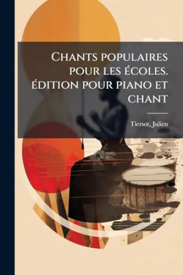 Chants populaires pour les Ã(c)coles. Ã(c)dition pour piano et chant