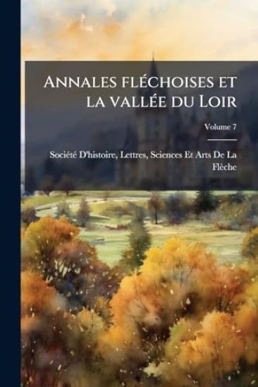 Annales flÃ(c)choises et la vallÃ(c)e du Loir