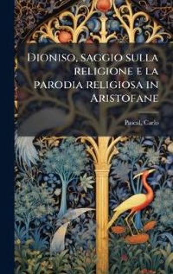 Dioniso, saggio sulla religione e la parodia religiosa in Aristofane