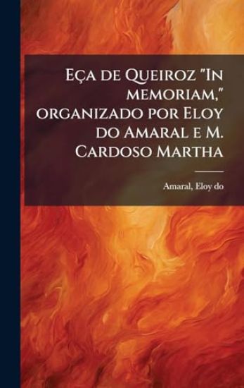 Eça de Queiroz "In memoriam," organizado por Eloy do Amaral e M. Cardoso Martha