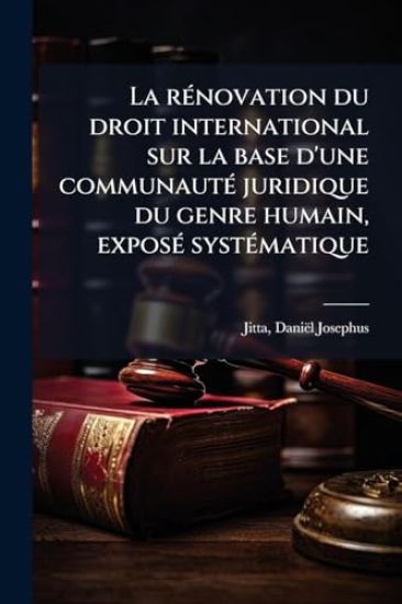 La rÃ(c)novation du droit international sur la base d'une communautÃ(c) juridique du genre humain, exposÃ(c) systÃ(c)matique