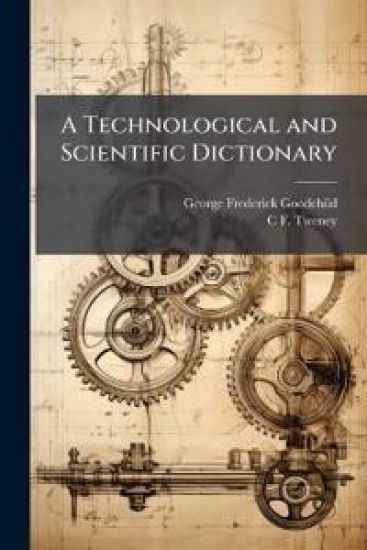 A Technological and Scientific Dictionary