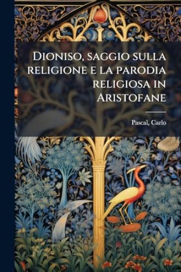 Dioniso, saggio sulla religione e la parodia religiosa in Aristofane