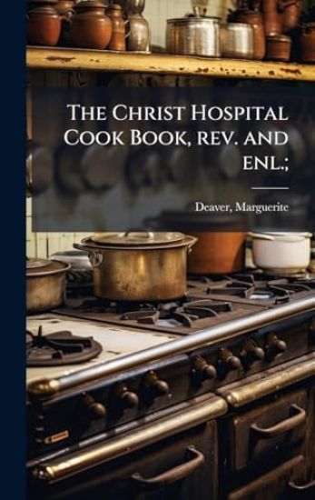 The Christ Hospital Cook Book, rev. and enl.;