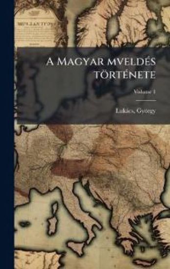 A Magyar mveldÃ(c)s törtÃ(c)nete