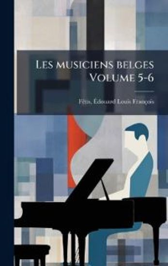 Les musiciens belges Volume 5-6