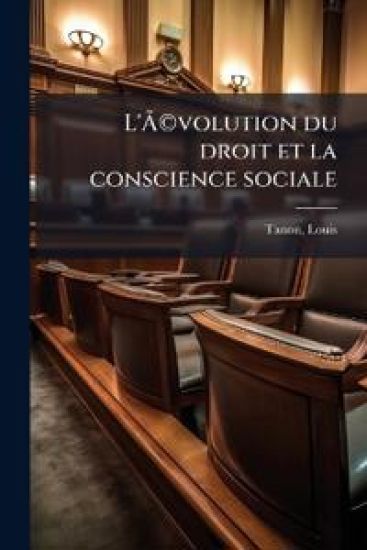 L'Ã?Â(c)volution du droit et la conscience sociale