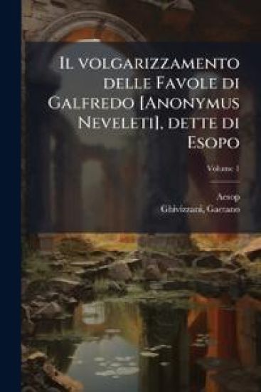 Il volgarizzamento delle Favole di Galfredo [Anonymus Neveleti], dette di Esopo
