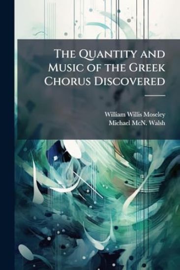 The Quantity and Music of the Greek Chorus Discovered