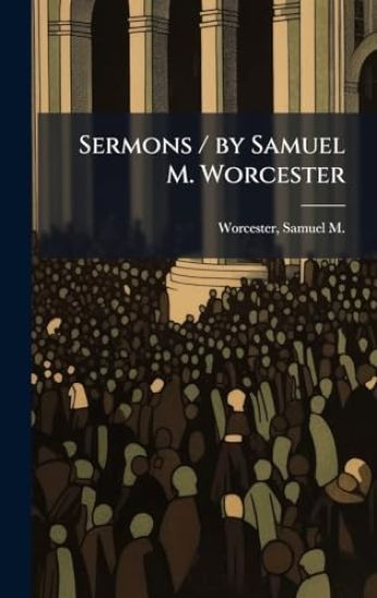 Sermons / by Samuel M. Worcester