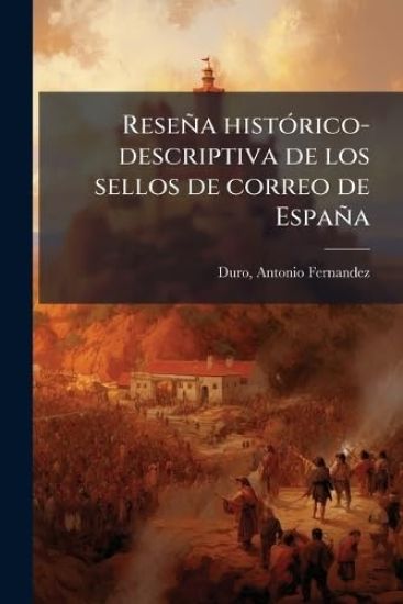 Reseña histÃ3rico-descriptiva de los sellos de correo de España