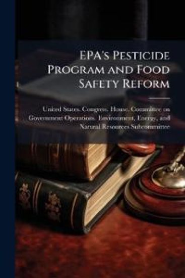 EPA's Pesticide Program and Food Safety Reform