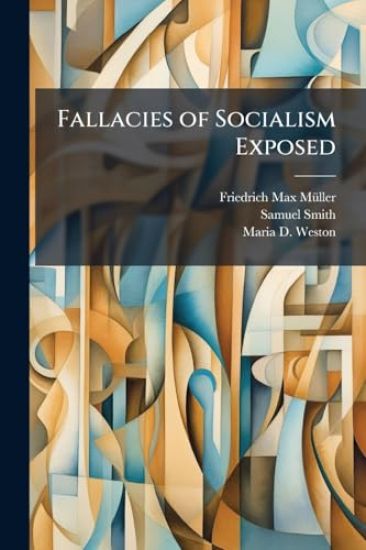 Fallacies of Socialism Exposed