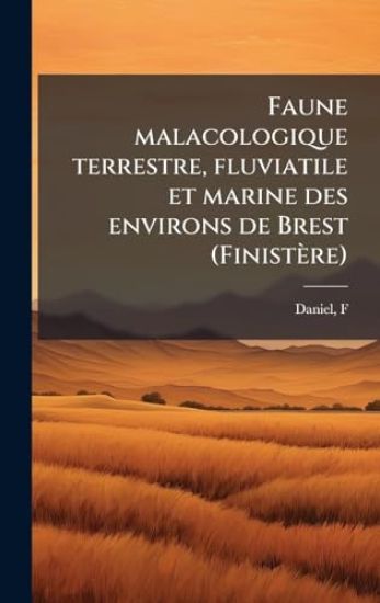 Faune malacologique terrestre, fluviatile et marine des environs de Brest (Finistère)