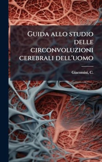 Guida allo studio delle circonvoluzioni cerebrali dell'uomo