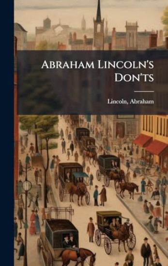 Abraham Lincoln's Don'ts