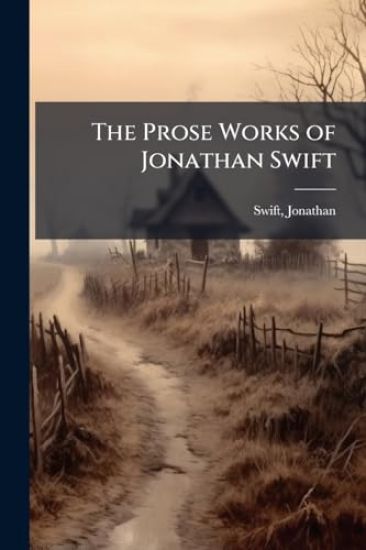 The Prose Works of Jonathan Swift