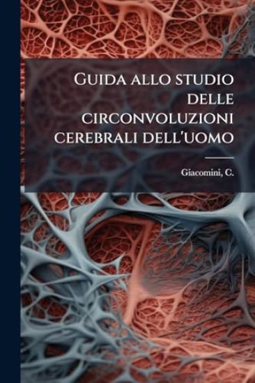 Guida allo studio delle circonvoluzioni cerebrali dell'uomo