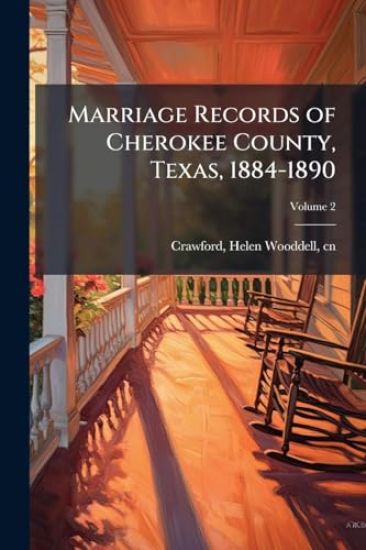 Marriage Records of Cherokee County, Texas, 1884-1890